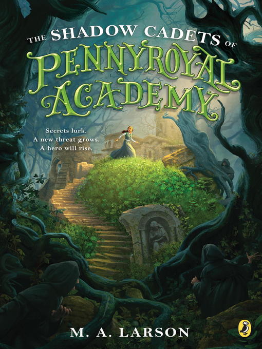 Title details for The Shadow Cadets of Pennyroyal Academy by M. A. Larson - Wait list
